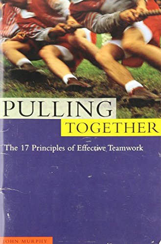 Pulling together: The 17 principles of effective teamwork (Successories library)