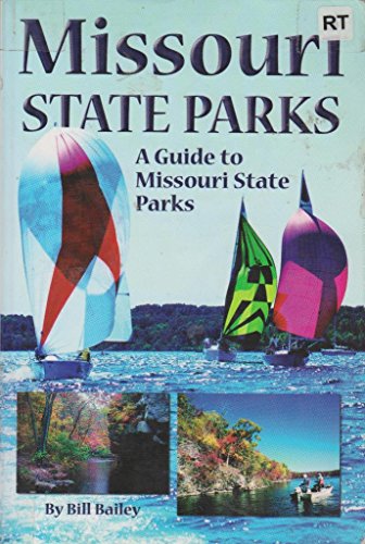Missouri State Parks: A Complete Outdoor Recreation Guide for Campers, Hikers, Anglers, Boaters and Nature Lovers