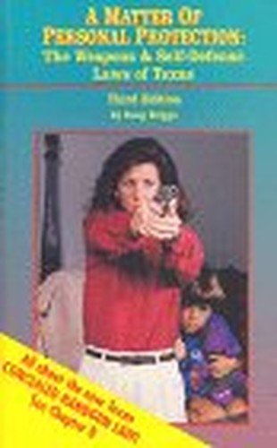 A Matter of Personal Protection: The Weapons and Self Defense Laws of Texas