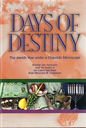 Days of Destiny: The Jewish Year Under a Chassidic Microscope