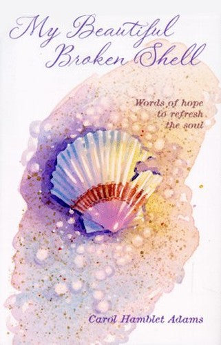 My Beautiful Broken Shell: Words of Hope to Refresh the Soul