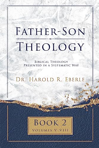 Father-Son Theology, Book 2: Biblical Theology Presented in a Systematic Way