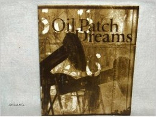 Oil Patch Dreams: Images of the Petroleum Industry in American Art