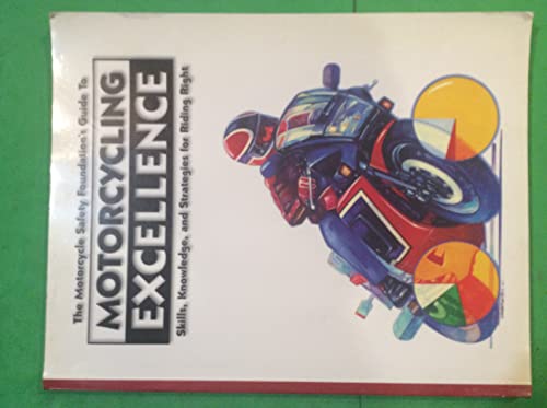 The Motorcycle Safety Foundation's Guide to Motorcycling Excellence