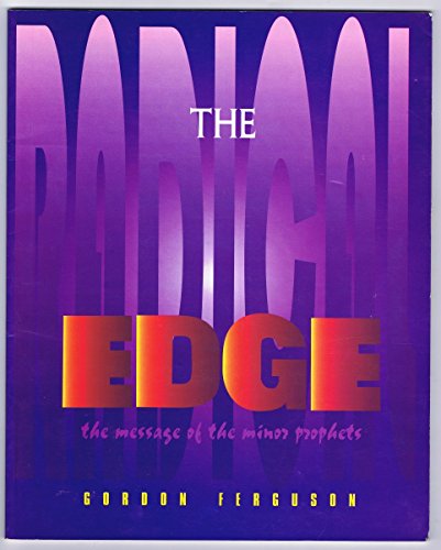 The Radical Edge - A Study of the Minor Prophets