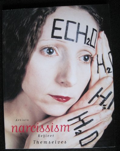 Narcissism: Artists Reflect Themselves: February 4 Through May 26 1996