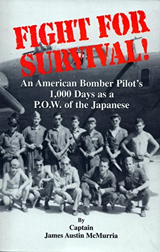 Fight for Survival: An American Bomber Pilot's 1,000 Days As a Pow of the Japanese