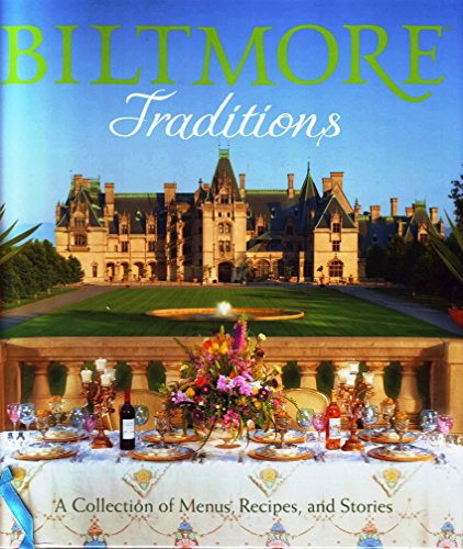 BILTMORE TRADITIONS: A COLLECTION OF MENUS, RECIPES, AND STORIES