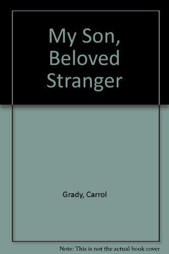 My Son, Beloved Stranger