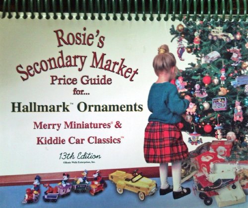 Rosie's Secondary Market Price Guide for Hallmark Ornaments Merry Miniatures & Kiddie Car Classics