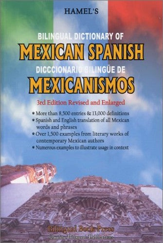 Hamel's Bilingual Dictionary of Mexican Spanish : Diccionario Bilingue De Mexicanismos