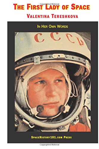Valentina Tereshkova, The First Lady of Space: In Her Own Words