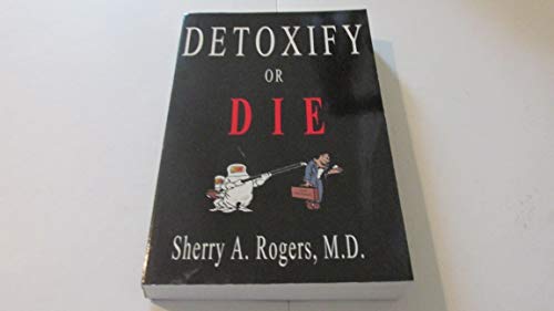 Detoxify or Die