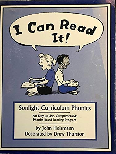 I Can Read It!: Sonlight Curriculum Phonics: An Easy To Use, Comprehensive Phonics Based Reading Program