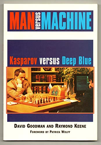 Man Versus Machine: Kasparov Versus Deep Blue
