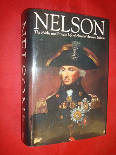 Nelson: the Public and Private Life of Horatio Viscount Nelson