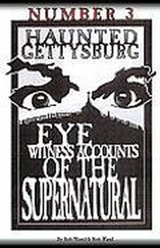 Title: Haunted Gettysburg Number 3 Eye Witness Accounts o