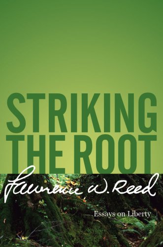 Striking the Root : Essays on Liberty