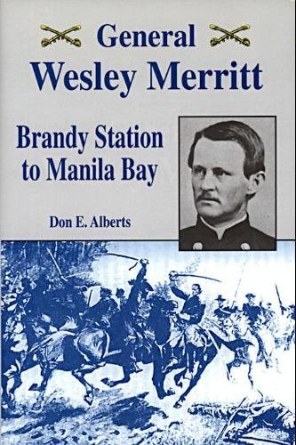 General Wesley Merritt: Brandy Station to Manila Bay.