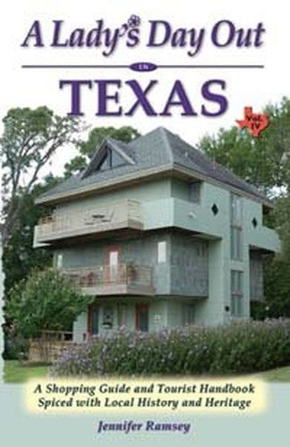 A Lady's Day Out in Texas: A Shopping Guide and Tourist Handbook Spiced With Local History and Heritage