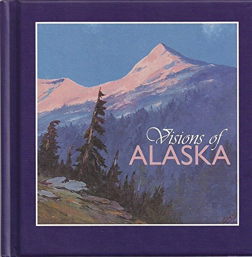 Visions of Alaska : Highlights from the Morris Communications Company Collection by Kesler E. Woodward (2003, Hardcover)