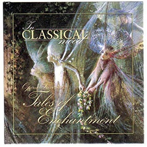 Opera Favorites: Tales of Enchantment (In Classical Mood)