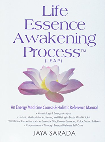 Life Essence Awakening Process- An Energy Medicine Course and Holistic Reference Manual
