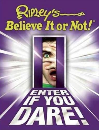 Ripley's Believe it or Not! Enter If You Dare!