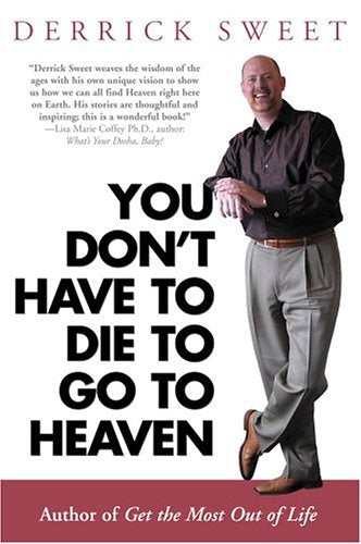 You Don't Have to Die to Go to Heaven
