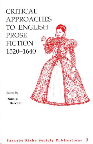 Critical approaches to English prose fiction, 1520-1640 (Publications of the Barnabe Riche Society)