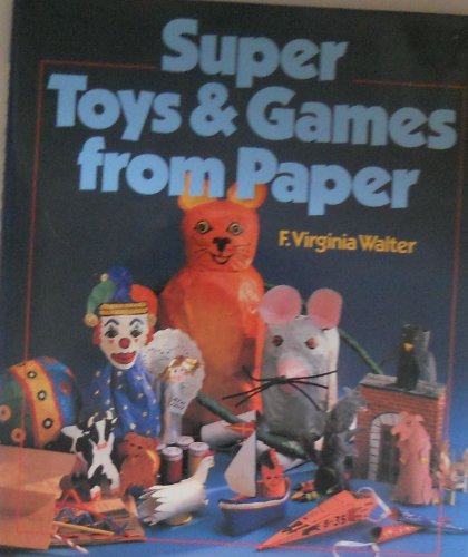 SUPER TOYS AND GAMES FROM PAPER