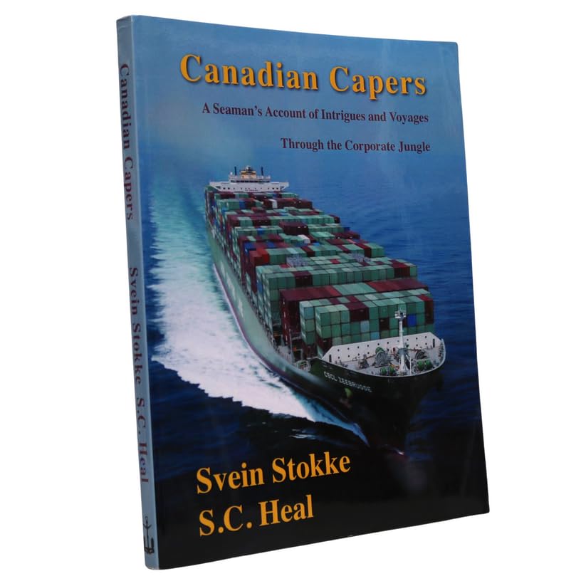 Canadian Capers : A Seaman's Account of Intruiges and Voyages Through the Corporate Jungle