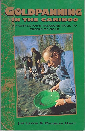 Goldpanning in the Cariboo : A Prospector's Treasu