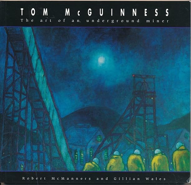 Tom Mcguinness: the Art of an Underground Miner