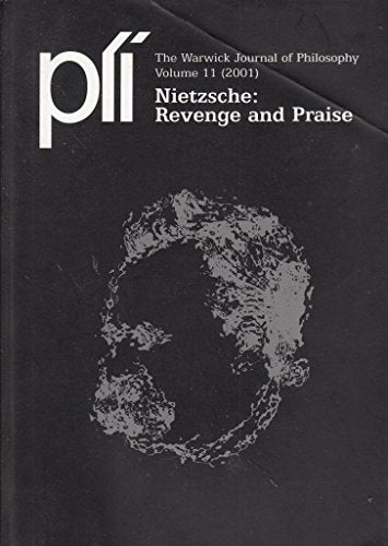 Nietzsche: Revenge and Praise (PLI : Warwick journal of philosophy)