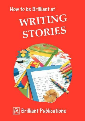 How to be Brilliant at Writing Stories