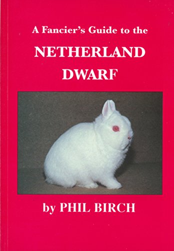 Fancier's Guide to the Netherland Dwarf