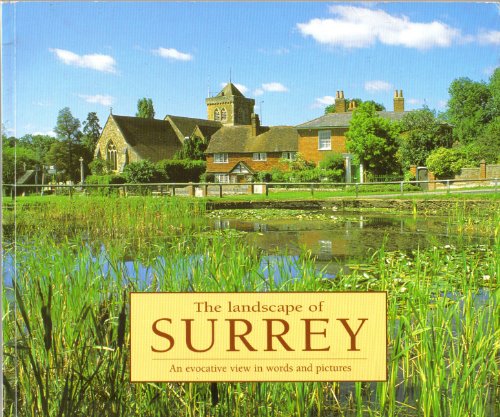 The Landscape of Surrey An evocative view in words and pictures
