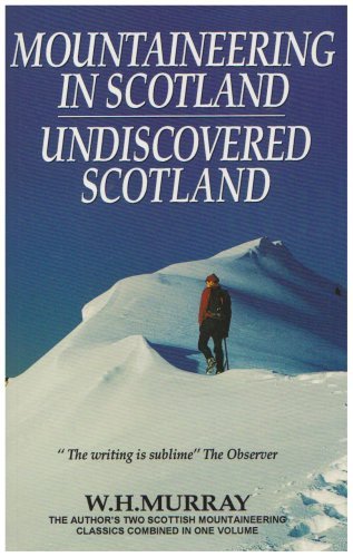Mountaineering in Scotland / Undiscovered Scotland: Two Scottish Mountaineering Classics Combined Volume 1