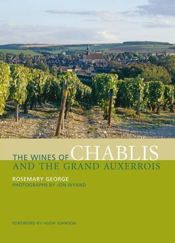 The Wines of Chablis and the Grand Auxerrois