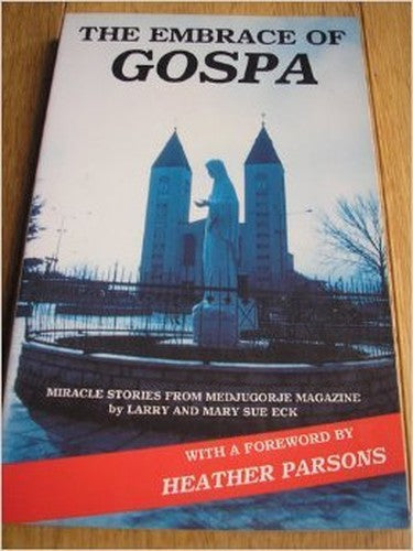 The embrace of Gospa: miracle stories from Medjugore Magazine