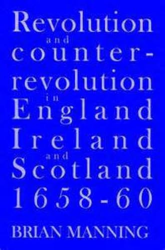 Revolution & Counter-Revolution In England, Ireland & Scotland, 1658-1660
