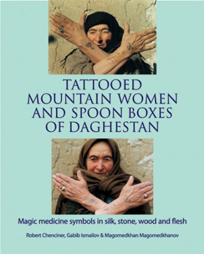 Tattooed Mountain Women and Spoonboxes of Daghestan