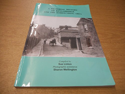 A Pictorial History of Kingsbridge and the Surrounding Area