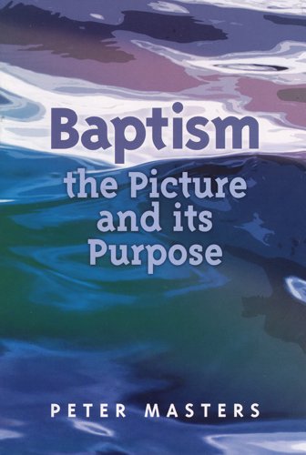 Baptism: The Picture and Its Purpose