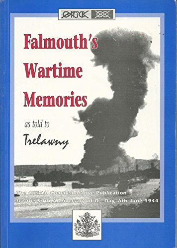 Falmouth's Wartime Memories: A Series of Personal Recollections as Told to Trelawny and Published to Commemorate the Fiftieth Anniversary of D-Day