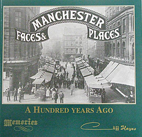 Manchester Faces and Places a Hundred Years Ago