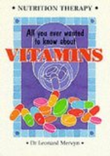 All You Ever Wanted to Know About Vitamins