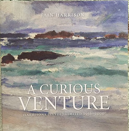 A Curious Venture: Harrisons (Clyde) 1956-2006