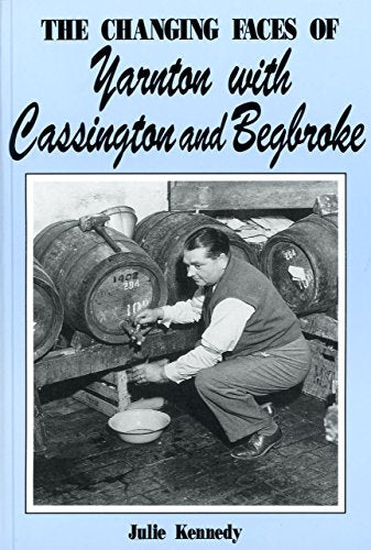 The Changing Faces of Yarnton with Cassington and Begbroke